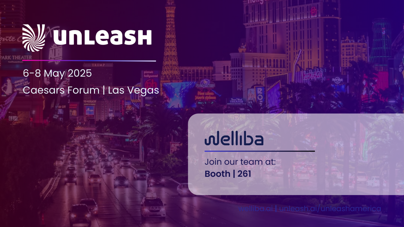 Promotional graphic for UNLEASH America, taking place from 6–8 May 2025 at Caesars Forum in Las Vegas. The background shows the Las Vegas Strip lit up at night. The UNLEASH logo appears in the top left, and in the bottom right, the Welliba logo is displayed with the text: “Join our team at: Booth | 261”. Website URLs welliba.ai and unleash.ai/unleashamerica are faintly visible at the bottom.